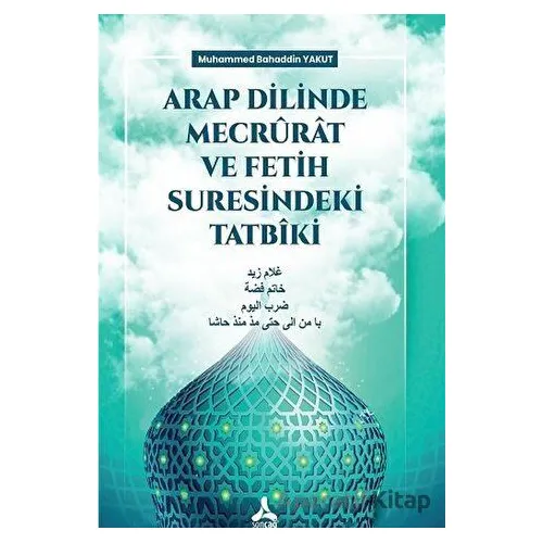 Arap Dilinde Mecrürat ve Fetih Suresindeki Tatbiki - Muhammed Bahaddin Yakut - Sonçağ Yayınları