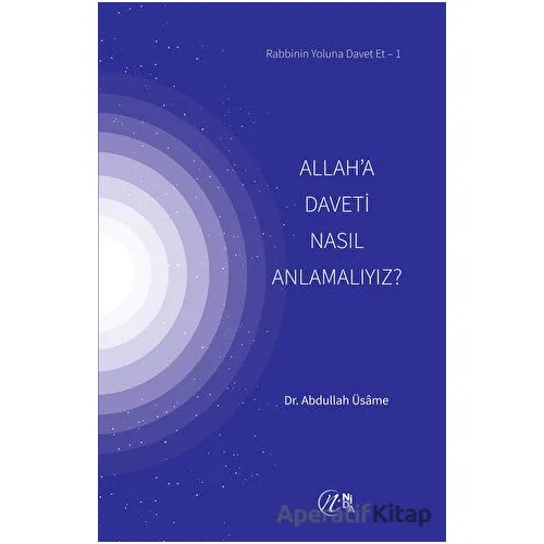 Allah’a Daveti Nasıl Anlamalıyız? - Abdullah Üsame - Nida Yayıncılık