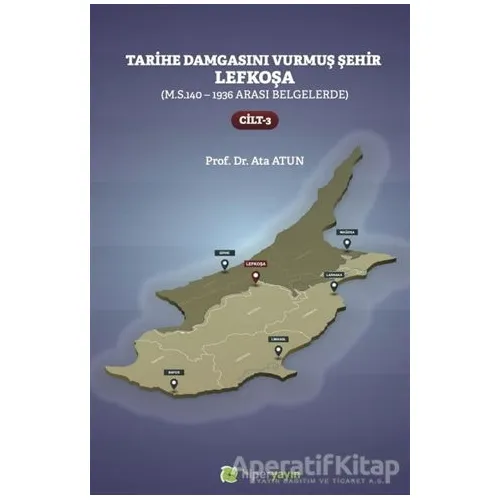 Tarihe Damgasını Vurmuş Şehir Lefkoşa Cilt 3 - Ata Atun - Hiperlink Yayınları