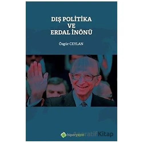 Dış Politika ve Erdal İnönü - Özgür Ceylan - Hiperlink Yayınları