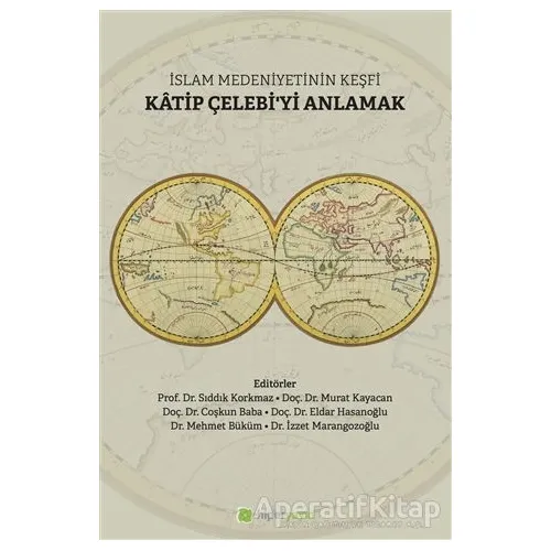 İslam Medeniyetinin Keşfi Katip Çelebiyi Anlamak - Murat Kayacan - Hiperlink Yayınları