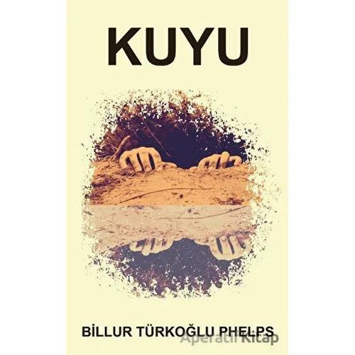 Kuyu - Billur Türkoğlu Phelps - Platanus Publishing