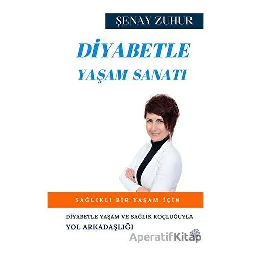 Diyabetle Yaşam Sanatı - Şenay ZUHUR - Platanus Publishing