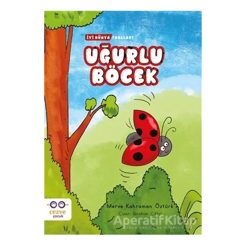 Uğurlu Böcek - İyi Dünya Fablları - Merve Kahraman Öztürk - Cezve Çocuk