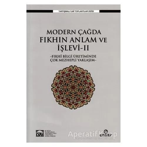 Modern Çağda Fıkhın Anlam Ve İşlevi II - Fıkhi Bilgi Üretiminde Çok Mezhepli Yaklaşım