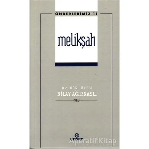 Melikşah (Önderlerimiz - 11) - Nilay Ağırnaslı - Ensar Neşriyat