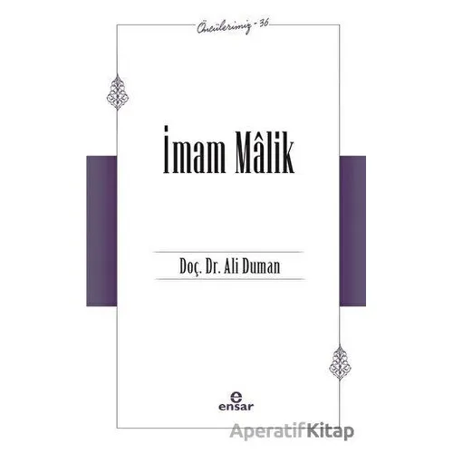 İmam Malik (Öncülerimiz - 36) - Ali Duman - Ensar Neşriyat