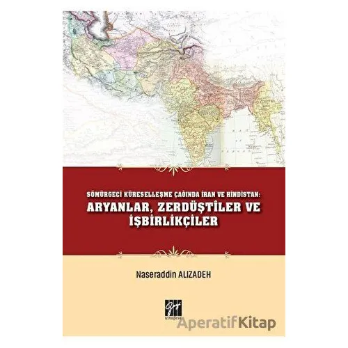 Sömürgeci Küreselleşme Çağında İran ve Hindistan: Aryanlar, Zerdüştiler ve İşbirlikçiler