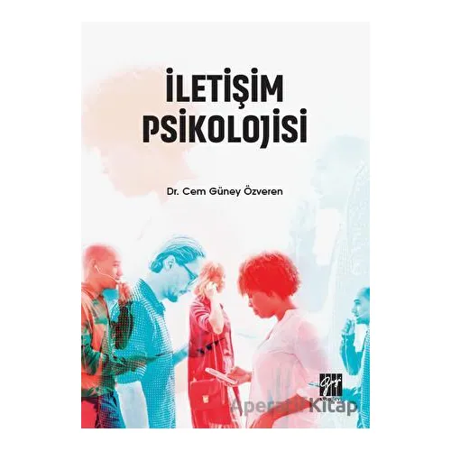 İletişim Psikolojisi - Cem Güney Özveren - Gazi Kitabevi