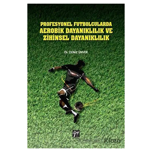 Profesyonel Futbolcularda Aerobik Dayanıklılık ve Zihinsel Dayanıklılık