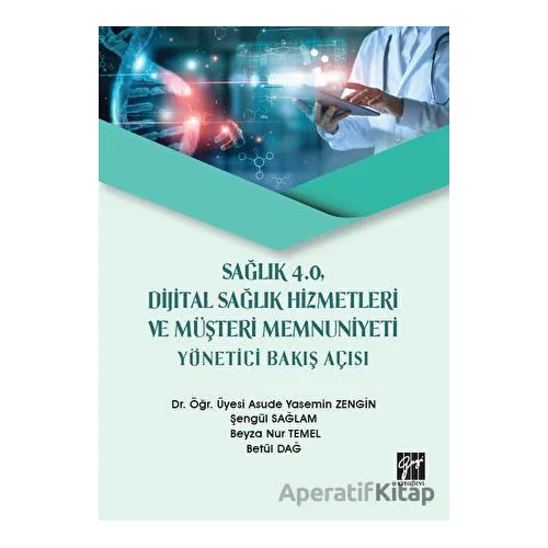 Sağlık 4.0 Dijital Sağlık Hizmetleri ve Müşteri Memnuniyeti Yönetici Bakış Açısı
