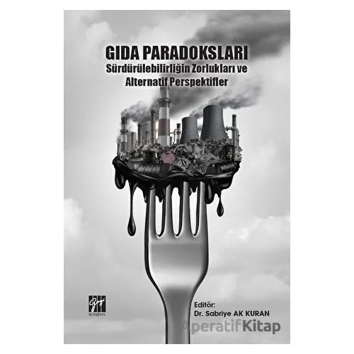 Gıda Paradoksları Sürdürülebilirliğin Zorlukları ve Alternatif Perspektifler