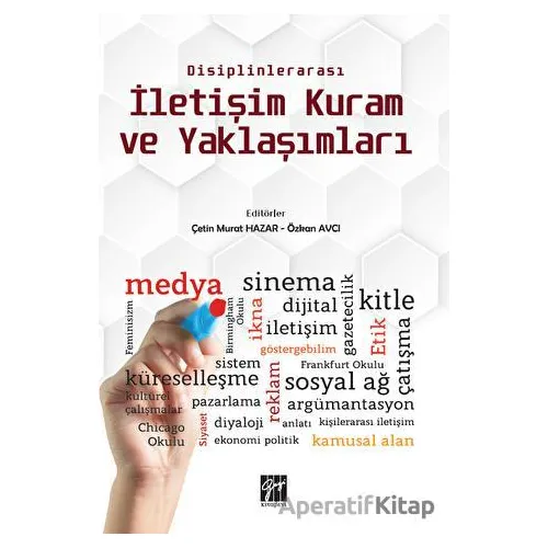 Disiplinlerarası İletişim Kuram ve Yaklaşımları - Kolektif - Gazi Kitabevi