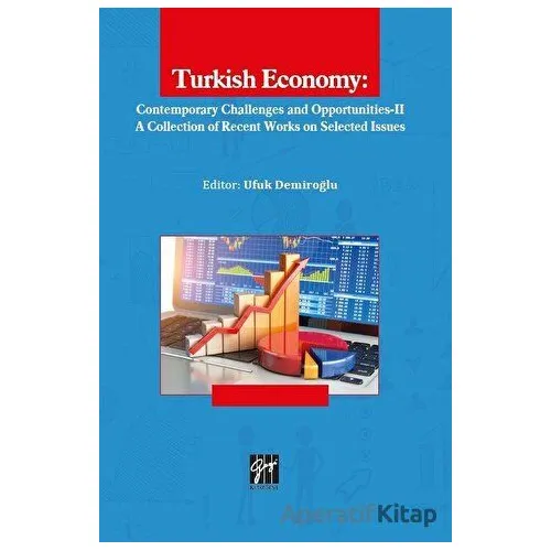 Turkish Economy: Contemporary Challenges and Opportunities 2 - Kolektif - Gazi Kitabevi