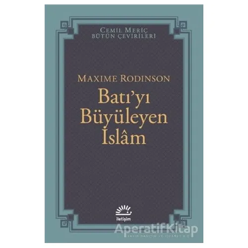Batıyı Büyüleyen İslam - Maxime Rodinson - İletişim Yayınevi