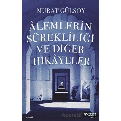 Alemlerin Sürekliliği ve Diğer Hikayeler - Murat Gülsoy - Can Yayınları