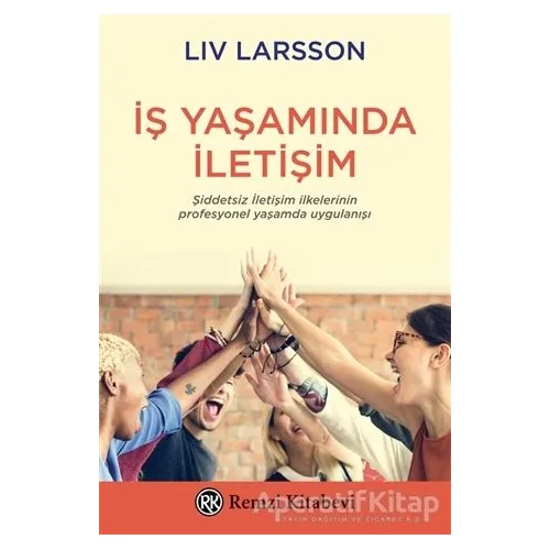 İş Yaşamında İletişim - Liv Larsson - Remzi Kitabevi