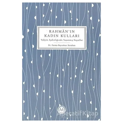 Rahmanın Kadın Kulları - Fatma Bayraktar Karahan - Diyanet İşleri Başkanlığı