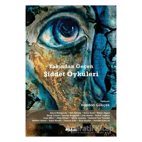 Yakından Geçen Şiddet Öyküleri - Handan Gökçek - Yakın Kitabevi