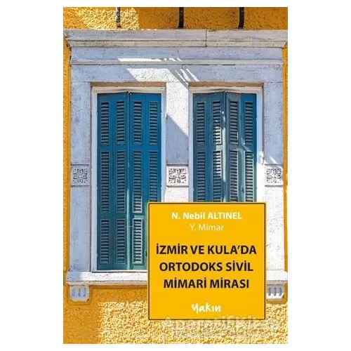 İzmir Ve Kulada Ortodoks Sivil Mimari Mirası - N. Nebil Altınel - Yakın Kitabevi