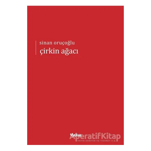 Çirkin Ağacı - Sinan Oruçoğlu - Yakın Kitabevi