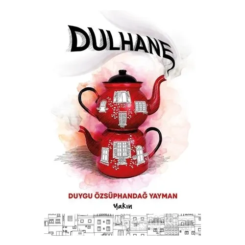 Dulhane - Duygu Özsüphandağ Yayman - Yakın Kitabevi