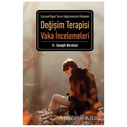 Değişim Terapisi Vaka İncelemeleri - Joseph Nicolosi - Kaknüs Yayınları