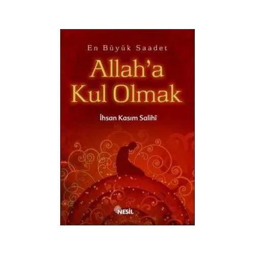 Allah’a Kul Olmak - İhsan Kasım Salihi - Nesil Yayınları