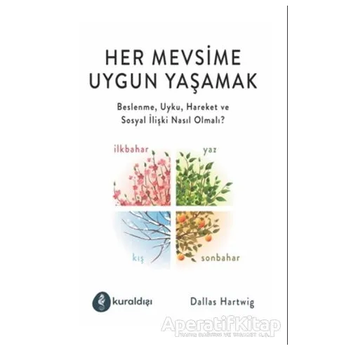 Her Mevsime Uygun Yaşamak - Dallas Hartwig - Kuraldışı Yayınevi