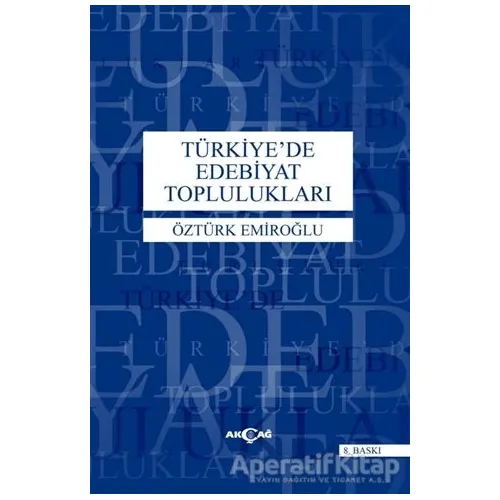 Türkiye’de Edebiyat Toplulukları - Öztürk Emiroğlu - Akçağ Yayınları