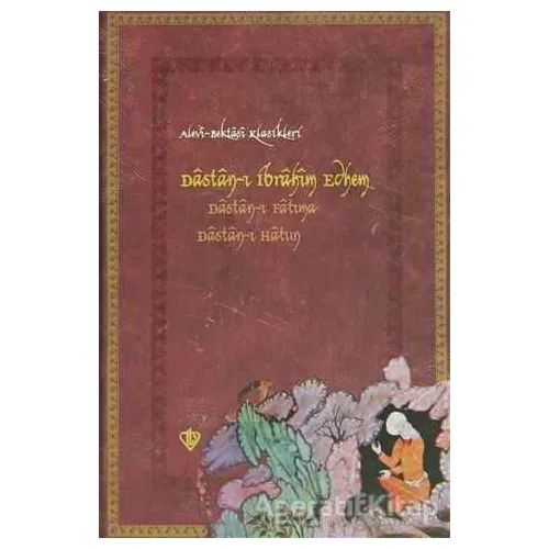 Dastan-ı İbrahim Edhem / Dastan-ı Fatıma Dastan-ı Hatun - Kolektif - Türkiye Diyanet Vakfı Yayınları