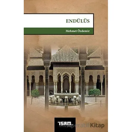 Endülüs - Mehmet Özdemir - İsam Yayınları