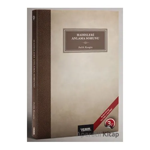 Hadisleri Anlama Sorunu - Salih Kesgin - İsam Yayınları