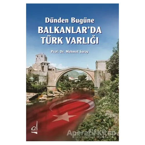 Dünden Bugüne Balkanlar’da Türk Varlığı - Mehmet Saray - Boğaziçi Yayınları