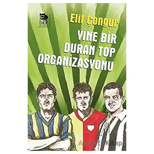 Yine Bir Duran Top Organizasyonu - Elif Çongur - İmge Kitabevi Yayınları