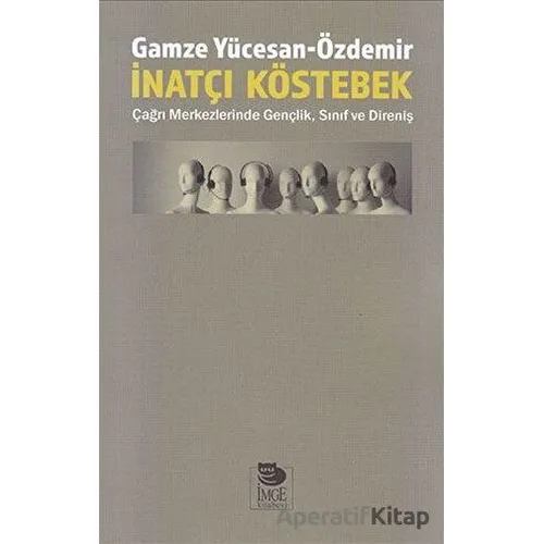 İnatçı Köstebek: Çağrı Merkezlerinde Gençlik Sınıf ve Direniş