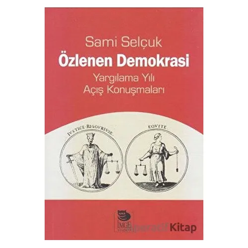 Özlenen Demokrasi - Yargılama Yılı Açış Konuşmaları - Sami Selçuk - İmge Kitabevi Yayınları
