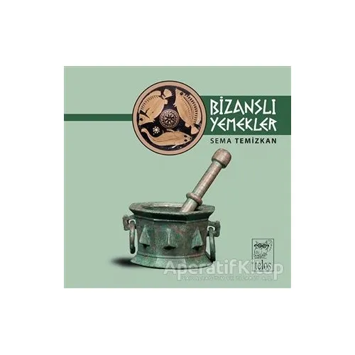 Bizanslı Yemekler - Sema Temizkan - Telos Yayıncılık