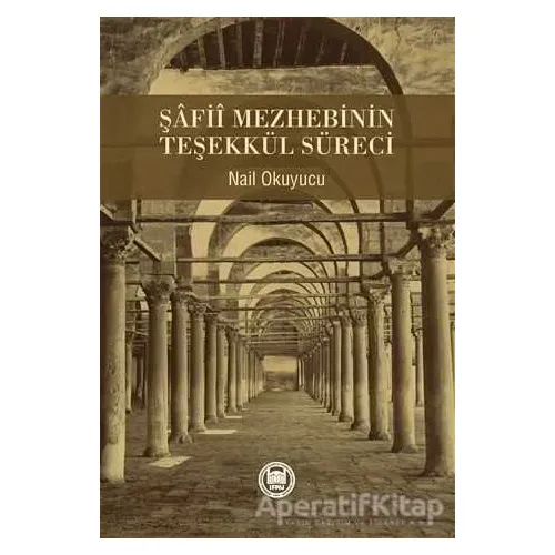 Şafii Mezhebinin Teşekkül Süreci - Nail Okuyucu - Marmara Üniversitesi İlahiyat Fakültesi Vakfı