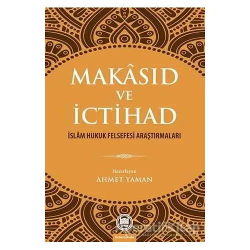Makasıd ve İctihad - Ahmet Yaman - Marmara Üniversitesi İlahiyat Fakültesi Vakfı