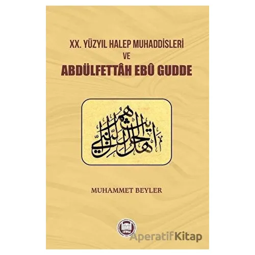 20.Yüzyıl Halep Muhaddisleri ve Abdülfettah Ebü Gudde