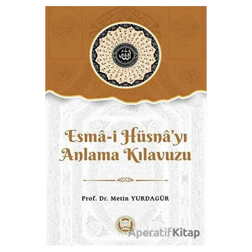 Esma-i Hu¨sna’yı Anlama Kılavuzu - Metin Yurdagür - Marmara Üniversitesi İlahiyat Fakültesi Vakfı