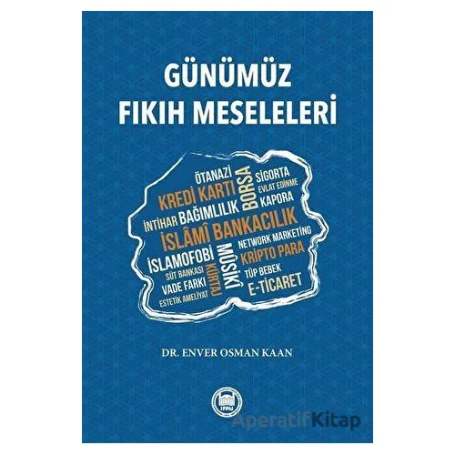 Günümüz Fıkıh Meseleleri - Enver Osman Kaan - Marmara Üniversitesi İlahiyat Fakültesi Vakfı