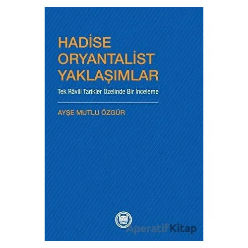 Hadise Oryantalist Yaklaşımlar - Ayşe Mutlu Özgür - Marmara Üniversitesi İlahiyat Fakültesi Vakfı