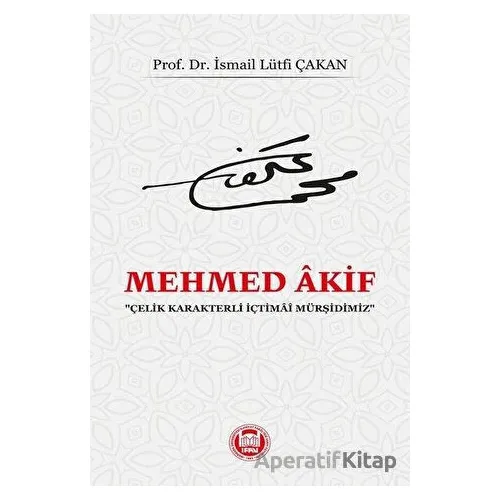 Mehmed Akif - İsmail L. Çakan - Marmara Üniversitesi İlahiyat Fakültesi Vakfı