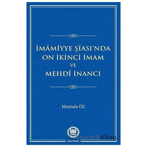 İmamiyye Şiası’nda On İkinci İmam ve Mehdi İnancı