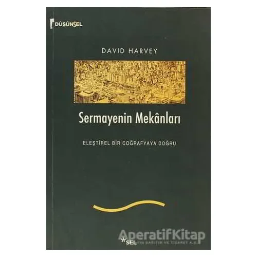 Sermayenin Mekanları - David Harvey - Sel Yayıncılık