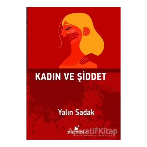 Kadın ve Şiddet - Yalın Sadak - Öteki Yayınevi