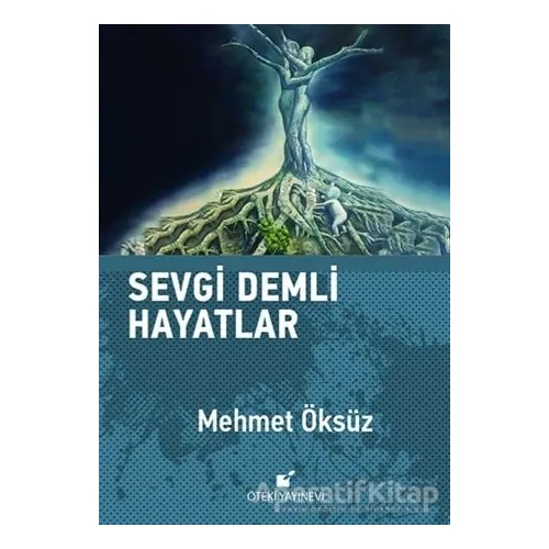 Sevgi Demli Hayatlar - Mehmet Öksüz - Öteki Yayınevi