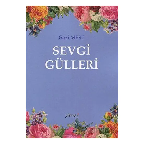 Sevgi Gülleri - Gazi Mert - Armoni Yayıncılık